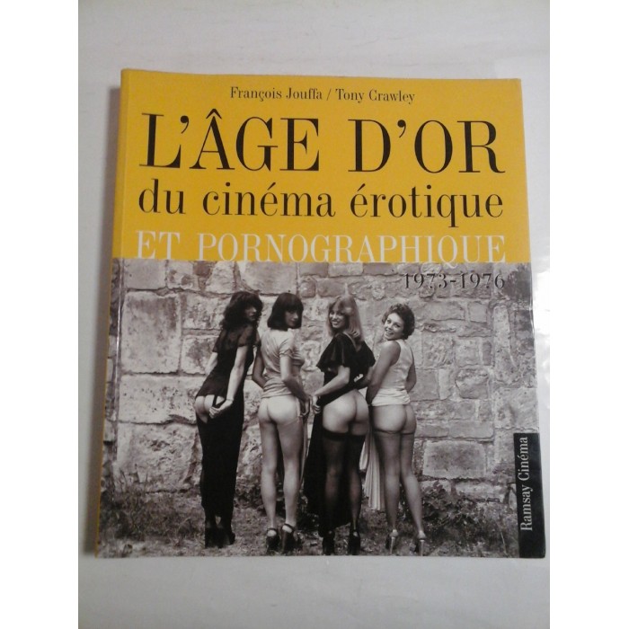 L'AGE D'OR DU CINEMA EROTIQUE ET PORNOGRAPHIQUE 1973-1976 